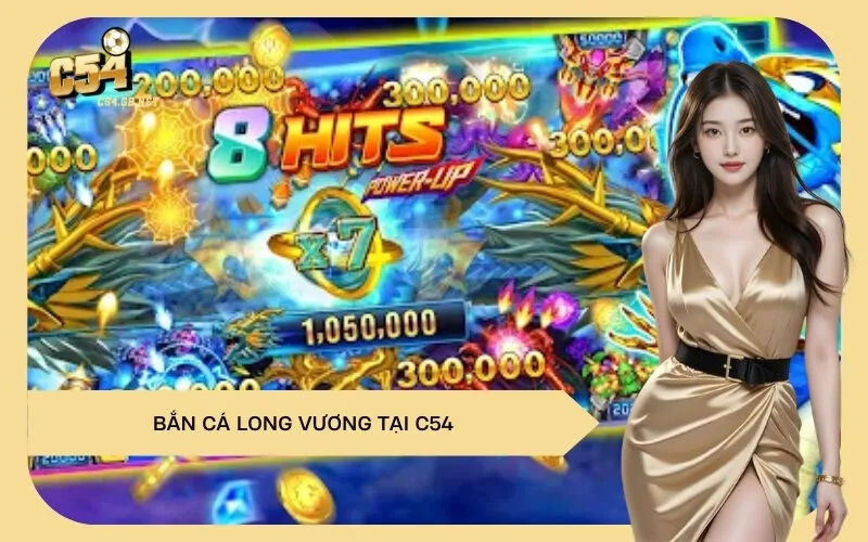 Bắn Cá Long Vương Tại C54