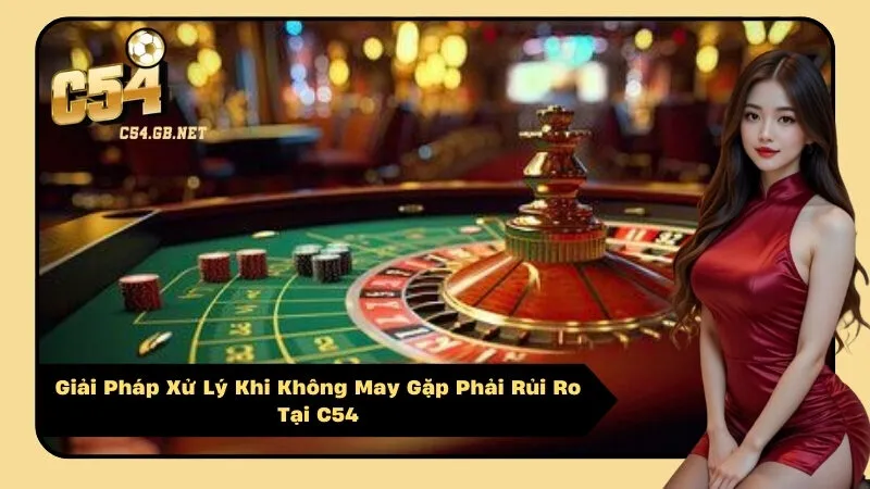 Giải Pháp Xử Lý Khi Không May Gặp Phải Rủi Ro Tại C54