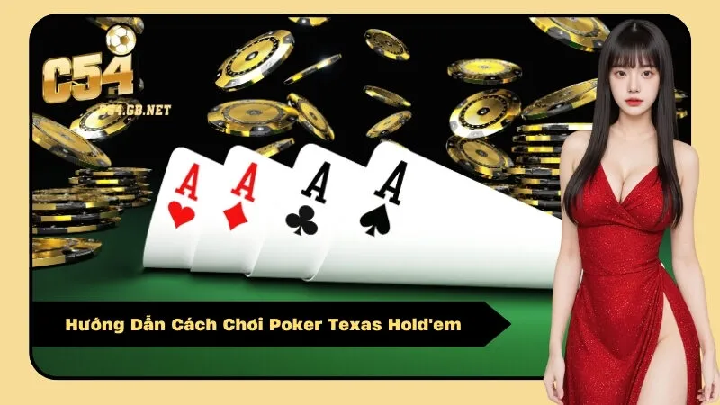 Hướng Dẫn Cách Chơi Poker Texas Hold'em